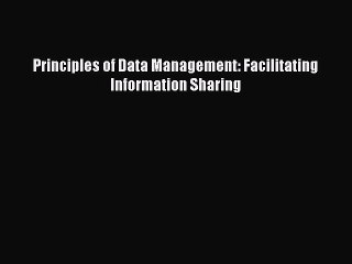 Read Principles of Data Management: Facilitating Information Sharing Ebook Free