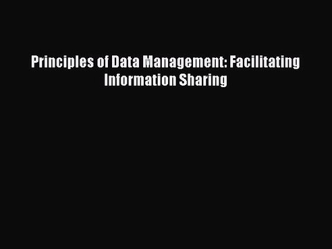Read Principles of Data Management: Facilitating Information Sharing Ebook Free