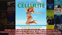 Read  Weight Loss How To Get Rid Of Cellulite The Best Natural Remedies to Get Rid of  Full EBook
