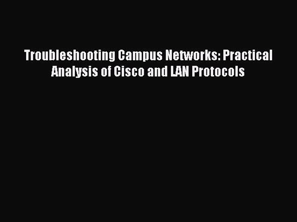 Read Troubleshooting Campus Networks: Practical Analysis of Cisco and LAN Protocols Ebook Free