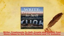 Read  Write Treatments To Sell Create and Market Your Story Ideas to the Motion Picture and TV Ebook Free