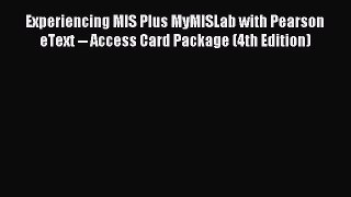 Read Experiencing MIS Plus MyMISLab with Pearson eText -- Access Card Package (4th Edition)