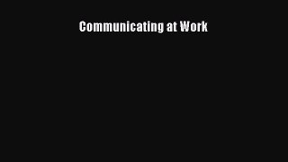 Read Communicating at Work Ebook Free