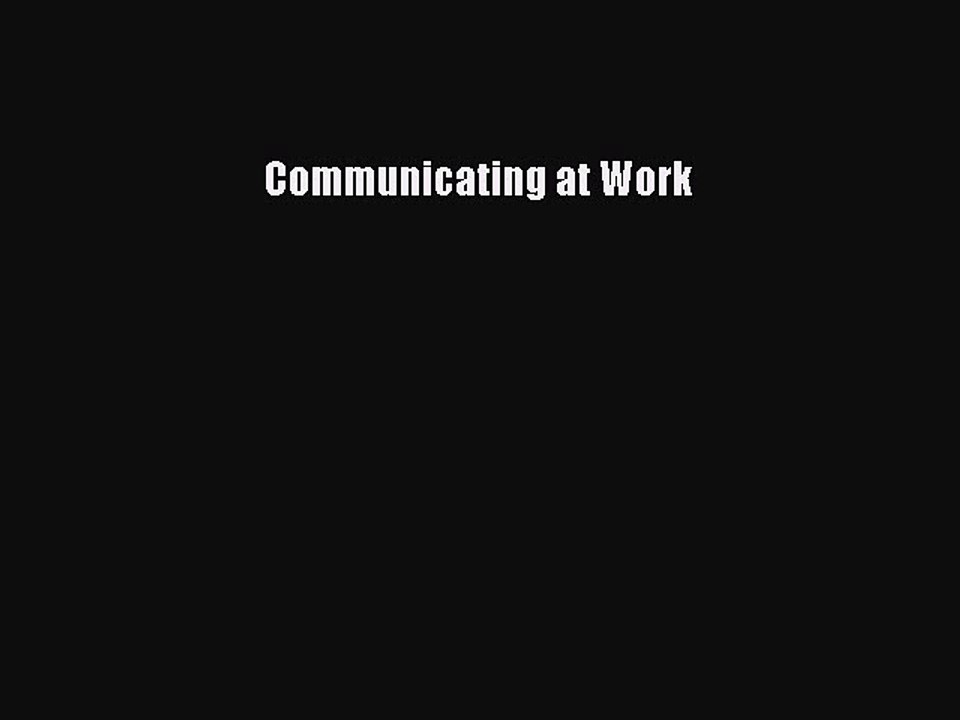 Read Communicating at Work Ebook Free