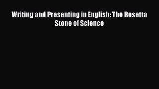[PDF] Writing and Presenting in English: The Rosetta Stone of Science [Read] Full Ebook