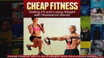Read  Cheap Fitness Get Fit On a Budget With Resistance Bands  Full EBook