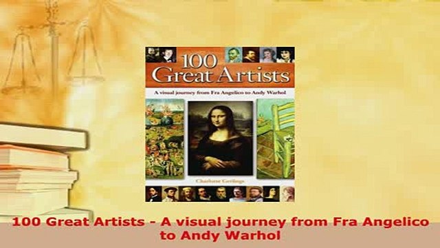 PDF 100 Great Artists A visual journey from Fra Angelico to Andy Warhol EBook