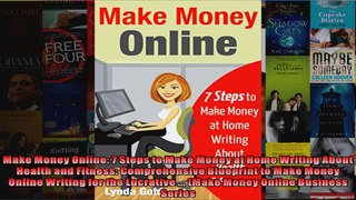 Read  Make Money Online 7 Steps to Make Money at Home Writing About Health and Fitness  Full EBook