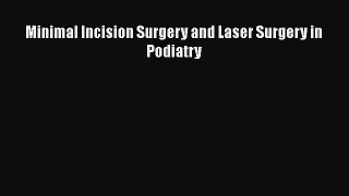 Download Minimal Incision Surgery and Laser Surgery in Podiatry  EBook