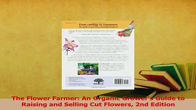 Read The Flower Farmer An Organic Growers Guide to Raising and Selling Cut Flowers 2nd Ebook Free