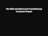 Read ‪The Child and Adolescent Psychotherapy Treatment Planner‬ PDF Free