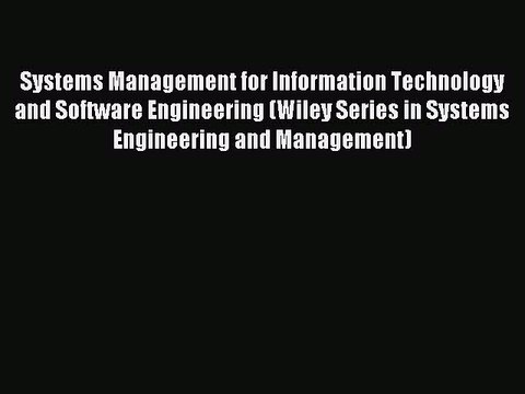 Read Systems Management for Information Technology and Software Engineering (Wiley Series in