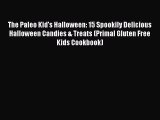 [PDF] The Paleo Kid's Halloween: 15 Spookily Delicious Halloween Candies & Treats (Primal Gluten