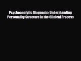 Download ‪Psychoanalytic Diagnosis: Understanding Personality Structure in the Clinical Process‬