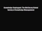 Read Knowledge Unplugged: The McKinsey Global Survey of Knowledge Management Ebook Free