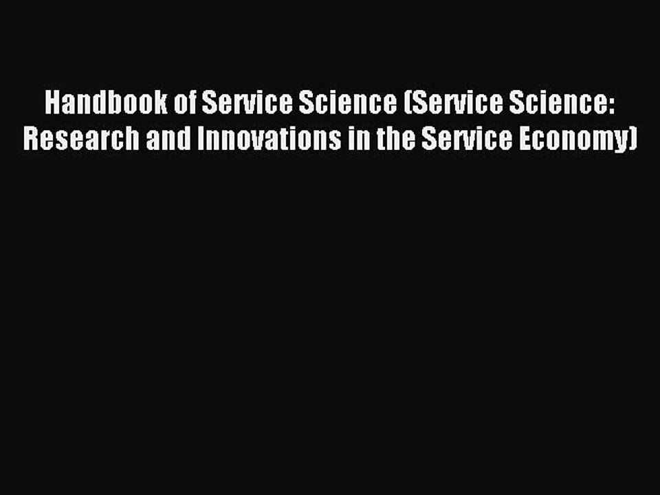Read Handbook of Service Science (Service Science: Research and Innovations in the Service