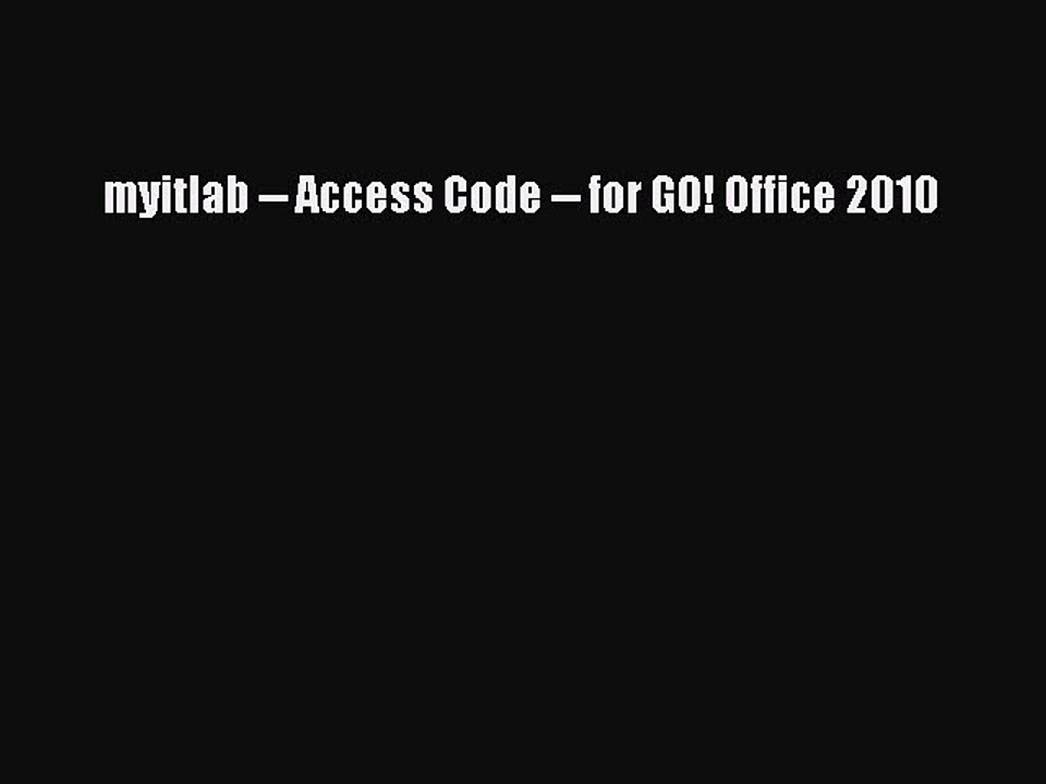 Read myitlab -- Access Code -- for GO! Office 2010 Ebook Free