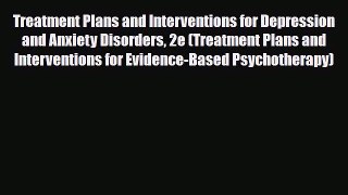 Read ‪Treatment Plans and Interventions for Depression and Anxiety Disorders 2e (Treatment