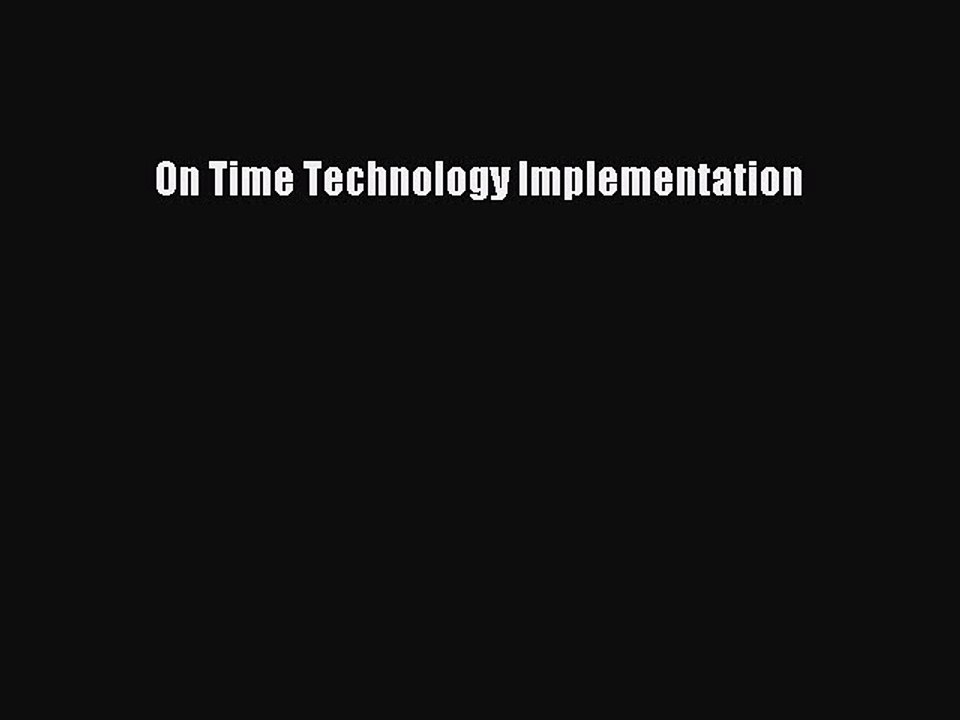 Read On Time Technology Implementation Ebook Free