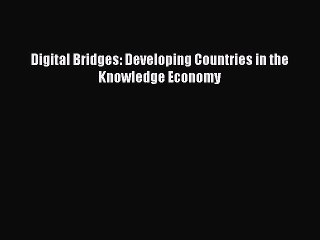 Read Digital Bridges: Developing Countries in the Knowledge Economy Ebook Free