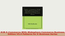 Download  B2B ECommerce With Websphere Commerce Business Edition V54 Patterns for EBusiness Read Full Ebook