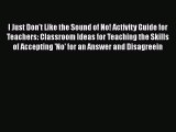[PDF] I Just Don't Like the Sound of No! Activity Guide for Teachers: Classroom Ideas for Teaching