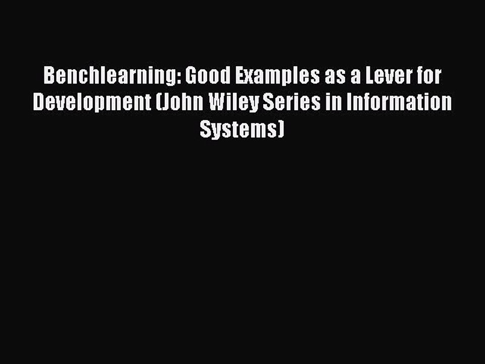 Read Benchlearning: Good Examples as a Lever for Development (John Wiley Series in Information