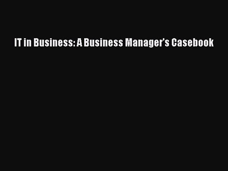 Read IT in Business: A Business Manager's Casebook Ebook Free