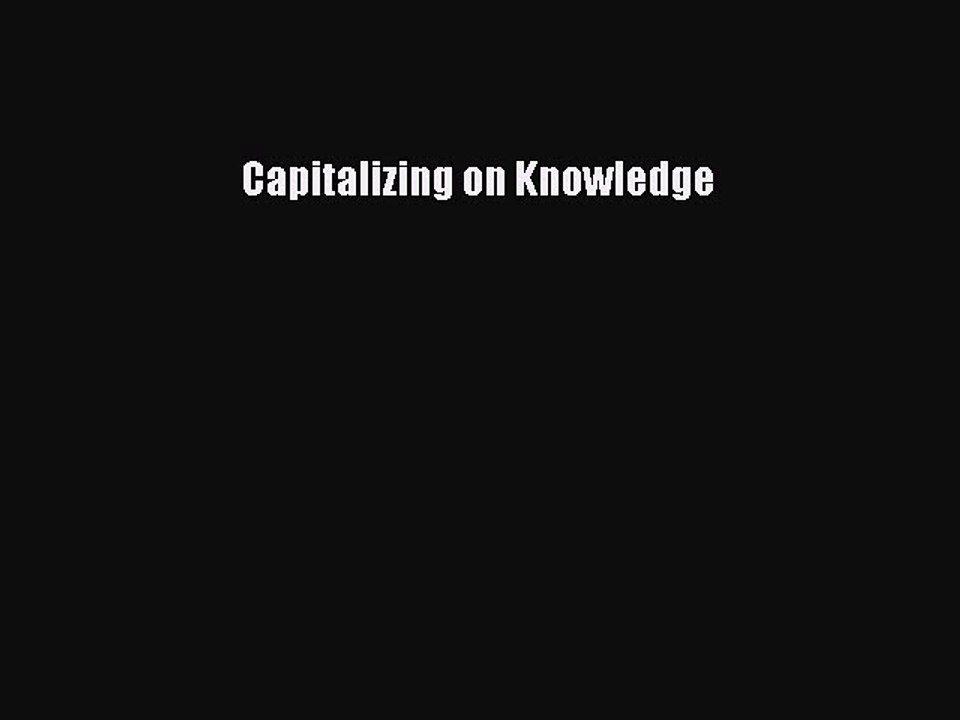 Read Capitalizing on Knowledge Ebook Free