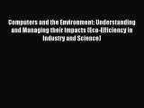 Read Computers and the Environment: Understanding and Managing their Impacts (Eco-Efficiency