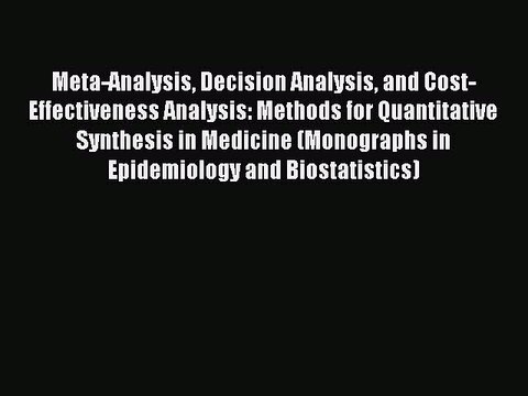 Download Meta-Analysis Decision Analysis and Cost-Effectiveness Analysis: Methods for Quantitative