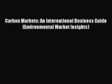 Read Carbon Markets: An International Business Guide (Environmental Market Insights) Ebook