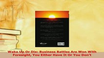 PDF  Wake Up Or Die Business Battles Are Won With Foresight You Either Have It Or You Dont PDF Book Free