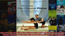 Read  Discovering Pure Classical Pilates Theory and Practice as Joseph Pilates Intended  The  Full EBook