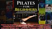 Read  Pilates For Beginners  Key Steps for Weight Loss Stress Relief  Toning Muscles through  Full EBook