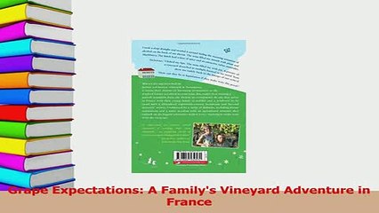 Read  Grape Expectations A Familys Vineyard Adventure in France Ebook Free