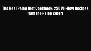 Download The Real Paleo Diet Cookbook: 250 All-New Recipes from the Paleo Expert Ebook Free