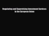 Read Regulating and Supervising Investment Services in the European Union Ebook Free