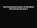[PDF] Paleo Diet Breakfast Recipes: 20 Quick Meals (Paleo Diet Recipes Book 1) [Download] Online
