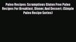 [PDF] Paleo Recipes: Scrumptious Gluten Free Paleo Recipes For Breakfast Dinner And Dessert.
