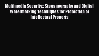 Read Multimedia Security:: Steganography and Digital Watermarking Techniques for Protection