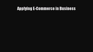 Read Applying E-Commerce in Business Ebook Online