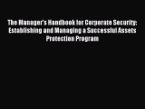 Read The Manager's Handbook for Corporate Security: Establishing and Managing a Successful