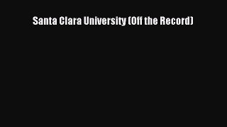 Read Santa Clara University (Off the Record) Ebook
