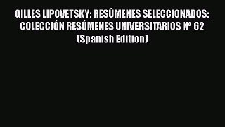 Read GILLES LIPOVETSKY: RESÚMENES SELECCIONADOS: COLECCIÓN RESÚMENES UNIVERSITARIOS Nº 62 (Spanish