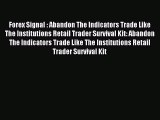 Read Forex Signal : Abandon The Indicators Trade Like The Institutions Retail Trader Survival
