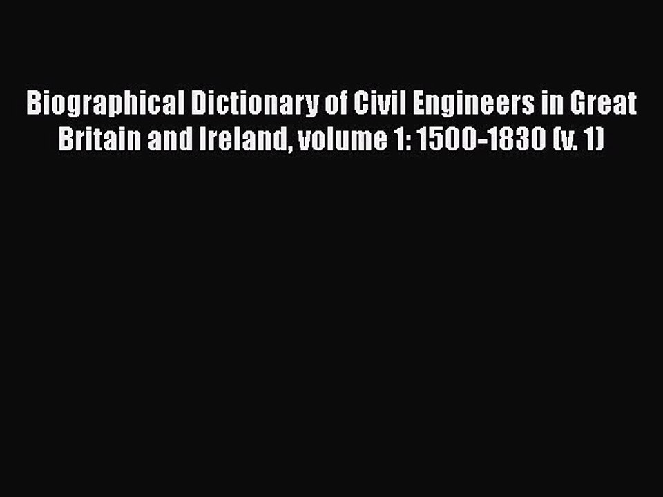 Download Biographical Dictionary of Civil Engineers in Great Britain and Ireland volume 1:
