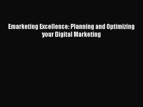 Read Emarketing Excellence: Planning and Optimizing your Digital Marketing Ebook Free
