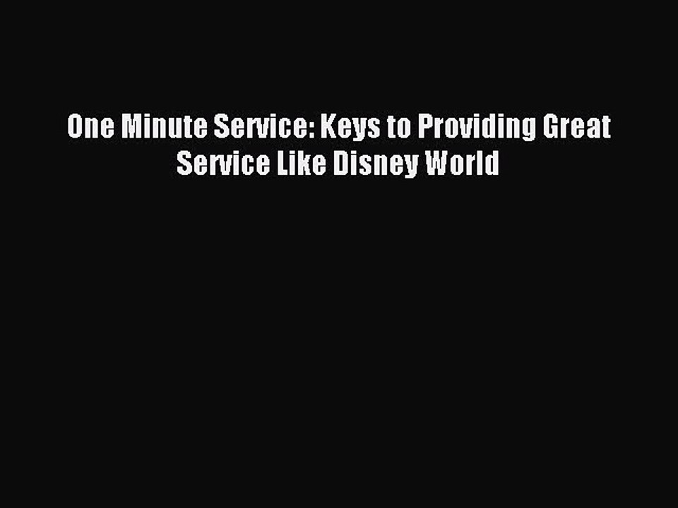 Read One Minute Service: Keys to Providing Great Service Like Disney World Ebook Free