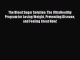 Read The Blood Sugar Solution: The UltraHealthy Program for Losing Weight Preventing Disease
